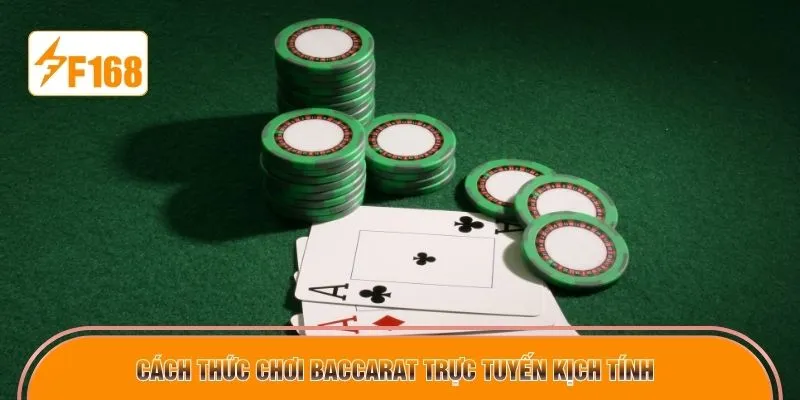 Cách thức chơi Baccarat trực tuyến kịch tính