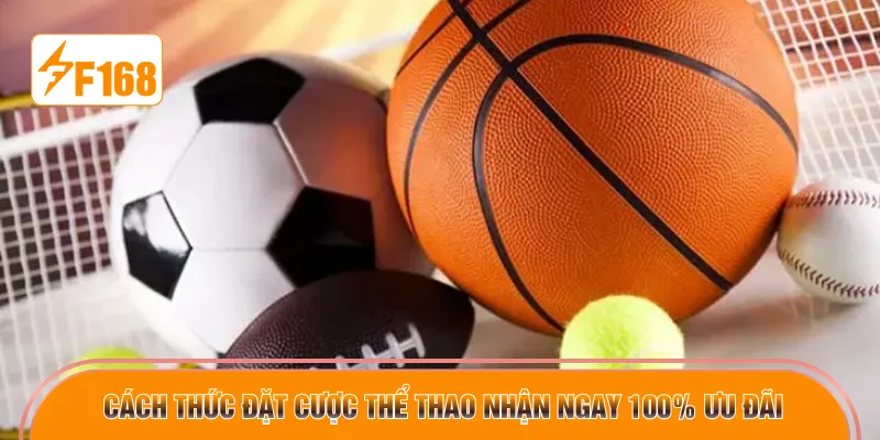 Cách thức đặt cược thể thao nhận ngay 100% ưu đãi 