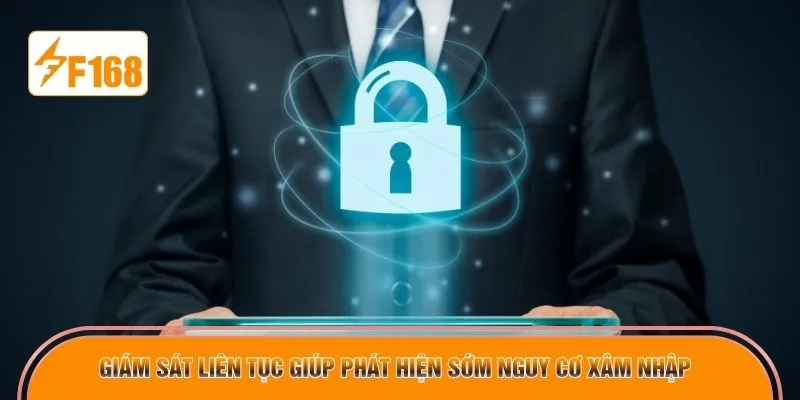 Giám sát liên tục giúp phát hiện sớm nguy cơ xâm nhập