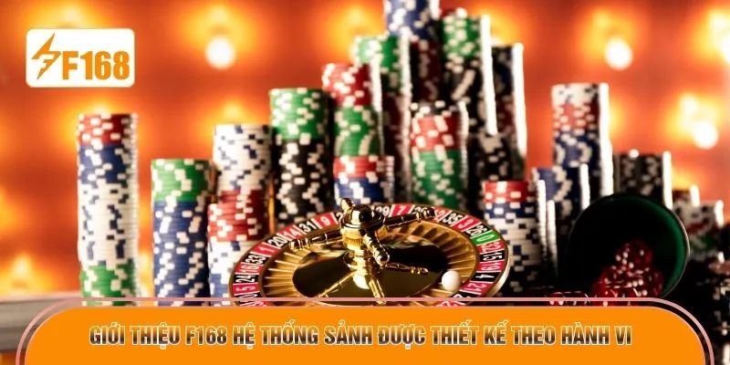 Giới thiệu F168 hệ thống sảnh được thiết kế theo hành vi