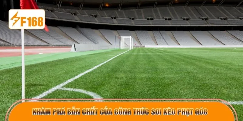 Khám phá bản chất của công thức soi kèo phạt góc