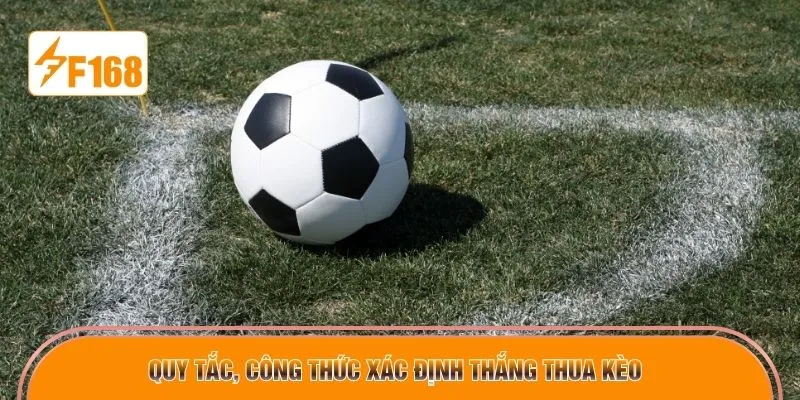 Quy tắc, công thức xác định thắng thua kèo