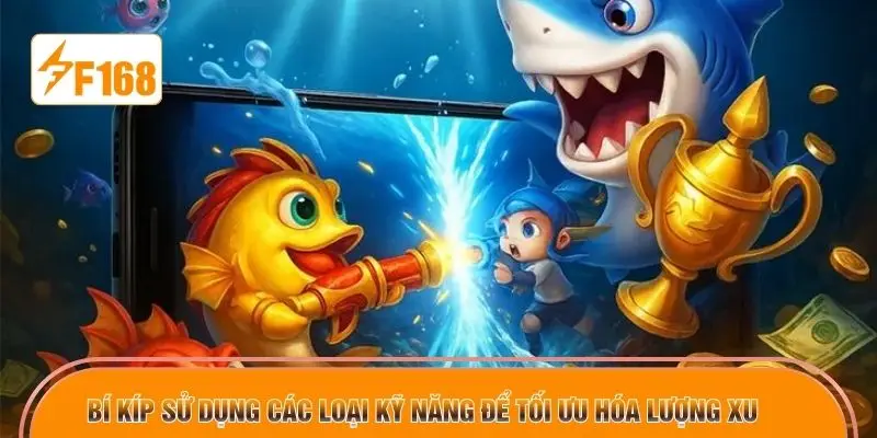 Bí kíp sử dụng các loại kỹ năng để tối ưu hóa lượng xu