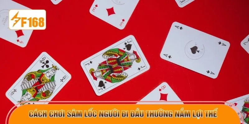 Cách chơi Sâm Lốc người đi đầu thường nắm lợi thế