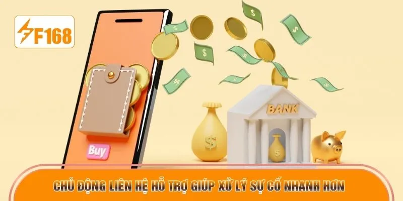 Chủ động liên hệ hỗ trợ giúp xử lý sự cố nhanh hơn