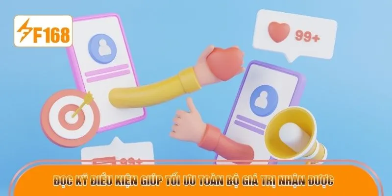 Đọc kỹ điều kiện giúp tối ưu toàn bộ giá trị nhận được