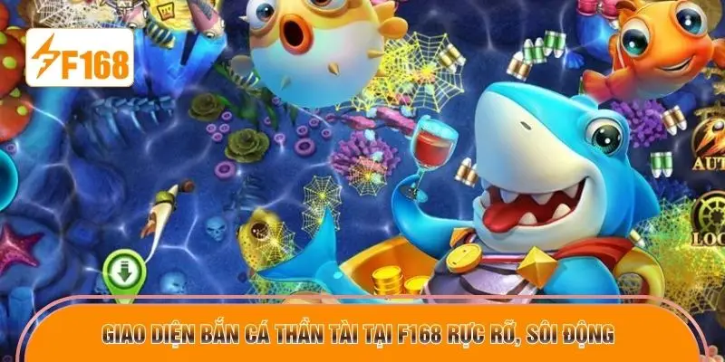 Giao diện bắn cá Thần Tài tại F168 rực rỡ, sôi động