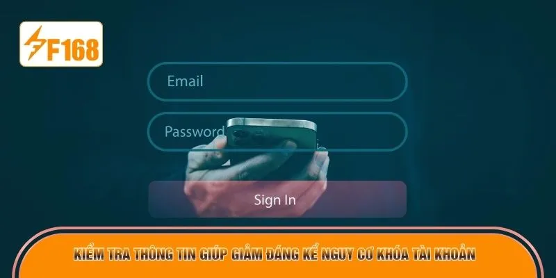 Kiểm tra thông tin giúp giảm đáng kể nguy cơ khóa tài khoản