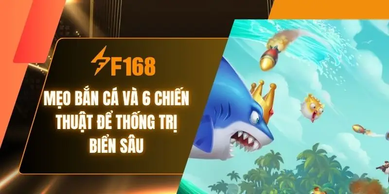 Mẹo Bắn Cá Và 6 Chiến Thuật Để Thống Trị Biển Sâu Đỉnh Cao