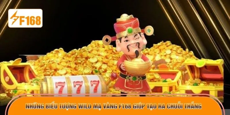 Những biểu tượng Wild mạ vàng F168 giúp tạo ra chuỗi thắng