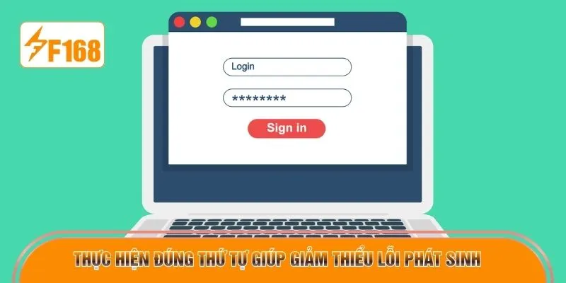 Thực hiện đúng thứ tự giúp giảm thiểu lỗi phát sinh